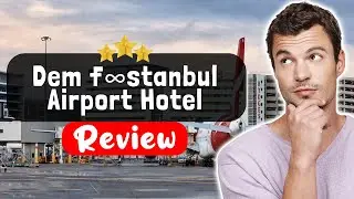 Обзор отеля Dem İstanbul Airport Hotel &mdash; Хороший, плохой, злой