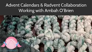 Advent Calendars & Radvent Collaboration | Working with Ambah O'Brien | Indie Dyer | agirlandherwool