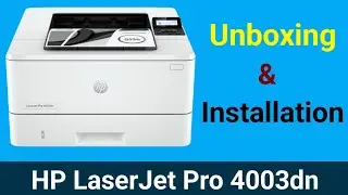 Unboxing and install hp laserjet pro 4003dn printer
