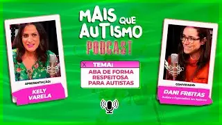 An&aacute;lise do Comportamento Aplicada Respeitosa Para Pessoas Autistas - Com Dani Freitas - #16