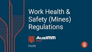 Sep 2019 Tech Talk: Work Health & Safety (Mines) Regulations