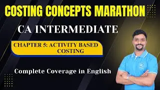 Costing Concepts Marathon | Activity Based Costing | Chapter 5 | ABC | Costing Revision in English