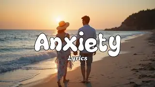 Anxiety &ndash; Heartfelt Love Song Lyrics | UR Melodies