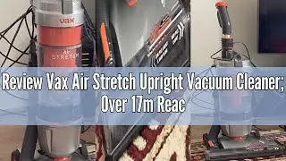 Review Vax Air Stretch Upright Vacuum Cleaner; Over 17m Reach; High performance, Multi-cyclonic, wit