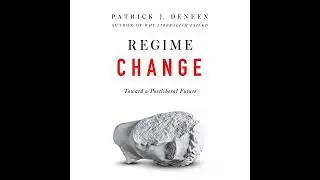 Regime Change: Toward a Postliberal Future by Patrick J. Deneen | Full Audiobook