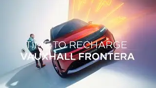 New Vauxhall Frontera &ndash; Recharge your Drive | Vauxhall