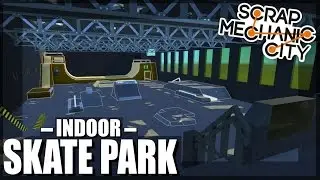 Scrap Mechanic City - Episode 17 - Indoor Skate Park and VW Van (World Download)