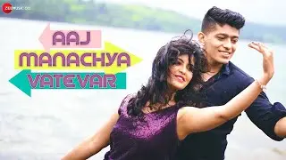 Aaj Manachya Vatevar - Official Music Video | Satyam Parkhe & Medha Abhang