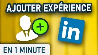 Comment ajouter une exp&eacute;rience professionnelle &agrave; votre profil LinkedIn ?
