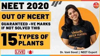 15 Types of Plants Out Of Ncert Biology | NEET 2020 | Dr. Vani Sood | Vedantu
