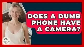 Does A Dumb Phone Have A Camera? - Minimalist Home Life
