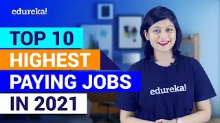 Top 10 Highest Paying Jobs For 2021 | Highest Paying IT Jobs in 2021 | Best IT Jobs 2021 | Edureka