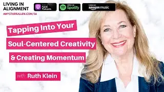 #056: Tapping Into Your Soul Centered Creativity and Creating Momentum With Ruth Klein