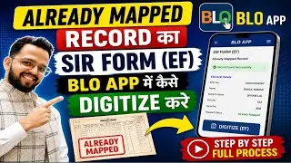 Already Mapped Record Ka SIR Form (EF) BLO App Me Kaise Digitize Kare? | Full Process | BLO App 2026