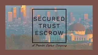 Top Los Angeles Escrow Agency| Secured Trust Escrow| Los Angeles