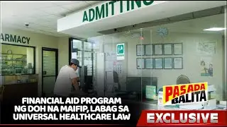 FINANCIAL AID PROGRAM NG DOH NA MAIFIP, LABAG SA UNIVERSAL HEALTHCARE LAW | #PASADABALITA