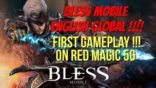 Bless Mobile English !!! Global Version !!! First Gameplay on Red Magic 5G !!! Great MMORPG Mobile !