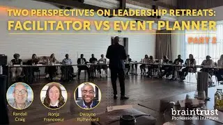 Two Perspectives on Retreat Planning: Facilitator vs Event Planner (Part 2)