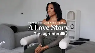 A Love Story through Infertility: Part 1 (cont)