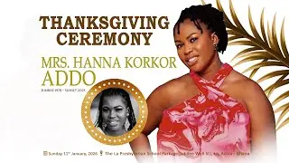 Thanksgiving ceremony for the late Mrs. Hanna Korkor Addo