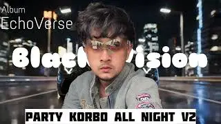 Party korbo all night v2 | Full Audio Song | Black-Vision