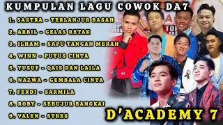 KUMPULAN LAGU COWOK/PRIA D'ACADEMY 7 | DA7 | LAGU VIRAL DA7 | ARBIL DA7 , ILHAM DA7 , NAZWA DA7
