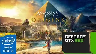 Assassin's Creed Origin's on GTX 960 4gb in 2021