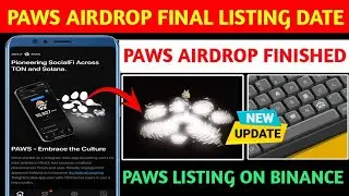 PAWS 🐾 AIRDROP FINALLY LISTING DATE CONFIRMED | PAWS AIRDROP LISTING ON BINANCE EXCHANGE