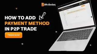 Add Payment Method To BitNasdaq P2P | Get Trading Now | User Guide