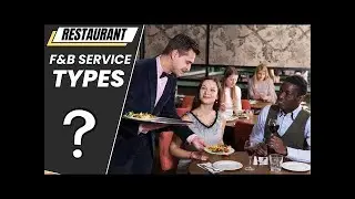 Food and Beverage Service Types : Table Service, Self, Assisted, Single Point & Specialized Service