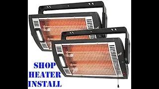Installing the Comfort Zone Ceiling Mounted Radiant Quartz Heater in My Shop