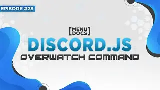 Учебное пособие по боту Discord.js v11 &mdash; Команда Overwatch (эпизод № 28) | МенюДокументы