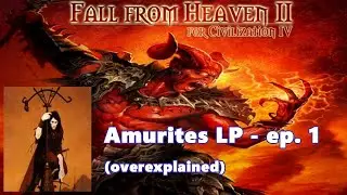 LP - Amurites in Fall From Heaven 2 - episode 1 (overexplained)