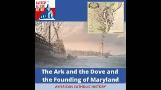 The Ark and the Dove, and the Foundation of Maryland