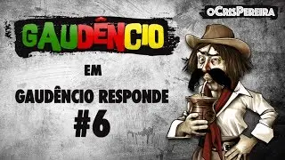 Gaud&ecirc;ncio Responde #6