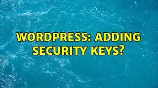 Wordpress: Adding Security Keys?