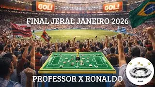 Futebol de Botão - Final JERAL Janeiro 2026-  Professor x Ronaldo