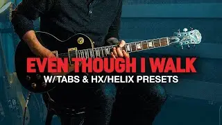 Even Though I Walk Guitar Cover + Tabs & HX/Helix Presets
