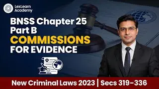 Chapter 25 BNSS | Part B, Sec 319 to 336 | Commissions for Evidence #bnss #ibpsso #sebigradea #upsc