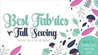 Best Fabrics for Fall: Day 2 Waffle and Rib Knits