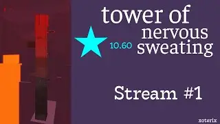 Tower of Nervous Sweating - Stream #1