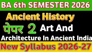  BA 6th Semester Ancient History|Paper-2 Art And Architecture In Ancient India|Syllabus|