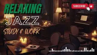 Best Relaxing Jazz Playlist – Calm Smooth Jazz Background Music for Productivity and Focus