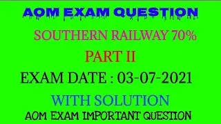 AOM SOUTHERN RAILWAY EXAM QUESTIONS PART II FOR 70% PROMOTIONAL QUOTA HELD IN JULY 2021WITH SOLUTION