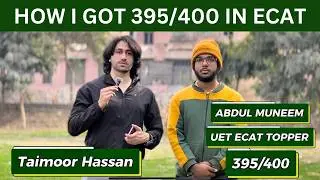 How I Got 395/400 in UET ECAT Test I UET ECAT Topper Interview I How to Top in UET ECAT Test I UET