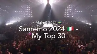 Sanremo 2024 (Italy) 🇮🇹 - My Top 30