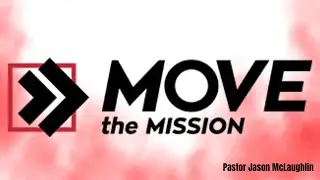 Move The Mission | Pastor Jason McLaughlin