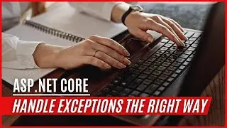 Web Developers : Correct way to handle exceptions in ASP.Net Core