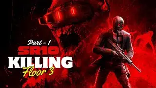 Trying Deferent ✦ Killing Floor 3 ✦ Part 1 ✦ SRten GaminG