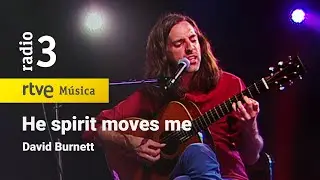 David Burnett - &ldquo;He spirit moves me&rdquo; | Conciertos de Radio 3 (2022)